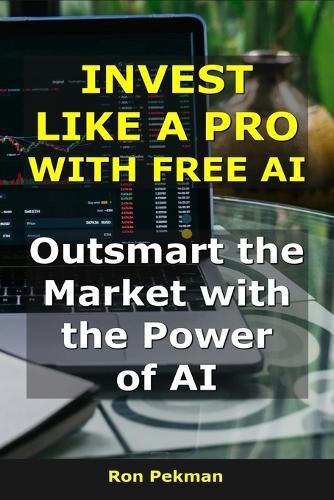Invest Like a Pro With Free AI: Outsmart the Market with the Power of AI