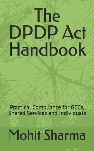 The DPDP Act Handbook: Practical Compliance for GCCs, Shared Services and Individuals