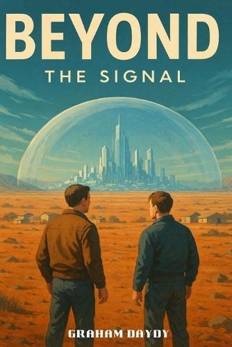 Beyond: The Signal: Book One of the Beyond Saga - A Cinematic Science Fiction Adventure