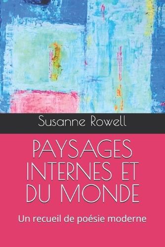Paysages Internes Et Du Monde: Un recueil de poésie moderne