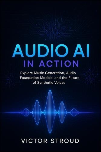 Audio AI in Action: Explore Music Generation, Audio Foundation Models, and the Future of Synthetic Voices