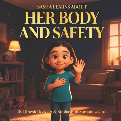 Sasha Learns About Her Body and Safety: A Gentle Guide to Body Awareness, Consent, and Confidence for Children Ages 5-10