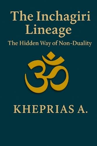 The Inchagiri Lineage: The Hidden Way of Non-Duality