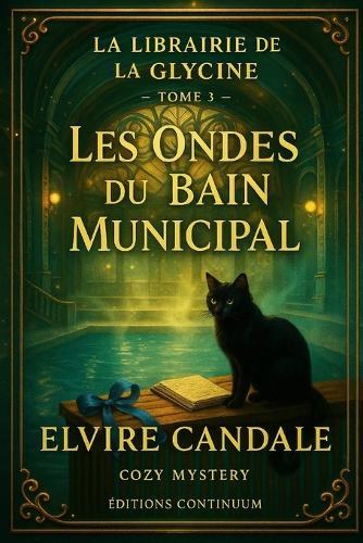 Les Ondes du Bain Municipal: cosy mystery petit village: un pic factice ébranle le bain municipal