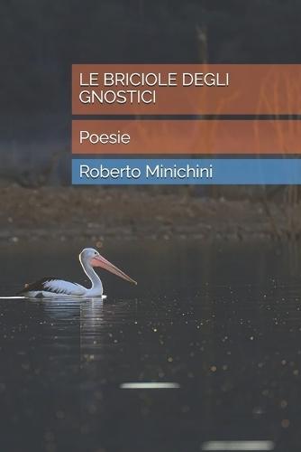 Le Briciole Degli Gnostici: Poesie