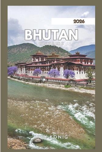 Bhutan Reisgids 2026: Ontdek het Koninkrijk van de Donderdraak.