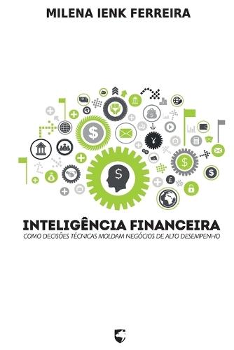 Inteligência Financeira Estratégica: Como Decisões Técnicas Moldam Negócios de Alto Desempenho