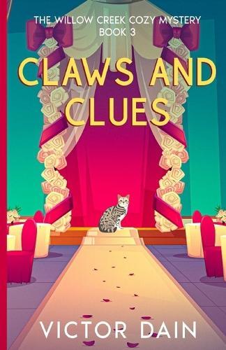 Claws and Clues: Family Secrets and Feline Mysteries in Willow Creek (The Willow Creek Cozy Mystery- book 3)