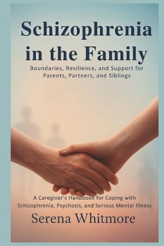 Schizophrenia in the Family Boundaries, Resilience, and Support for Parents, Partners, and Siblings