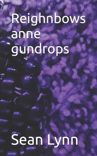 Reighnbows anne gundrops