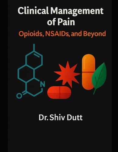 Clinical Management of Pain: Opioids, NSAIDs, and Beyond