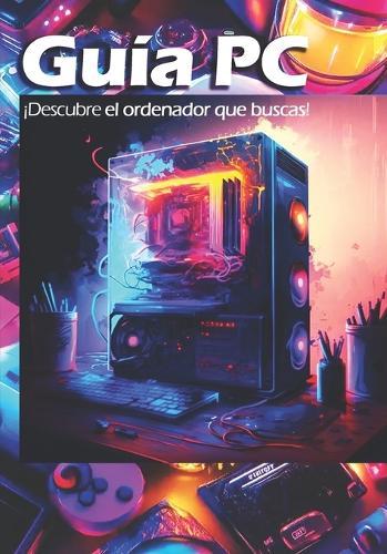 Guía PC: Encuentra el ordenador que estás buscando