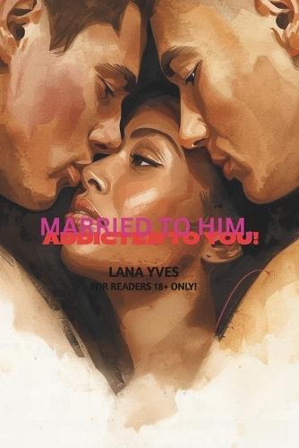 Married to Him, Addicted to You