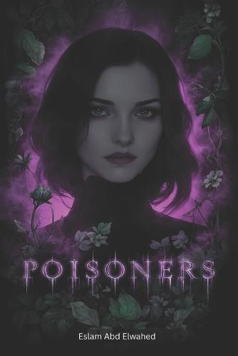 Poisoners: 100 True Stories of Death by Poison