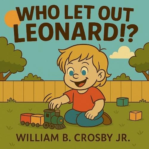Who Let Out Leonard!?: Turning Meltdowns into Moments of Love, Laughter, and Family Connection