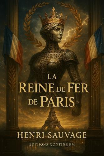 La Reine de Fer de Paris: roman uchronie steampunk: la Reine de Fer dérègle Paris.