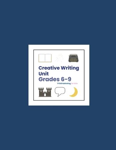 Creative Writing Unit (Grades 6-9)