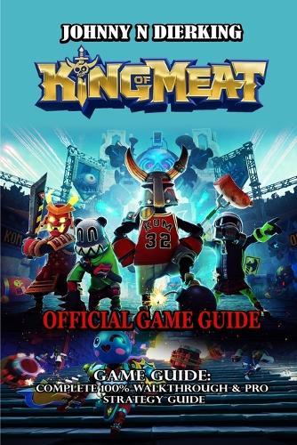 King of Meat Game Guide: Complete 100% walkthrough & Pro strategy guide