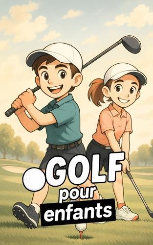 Golf pour enfants: Amuse-toi en apprenant