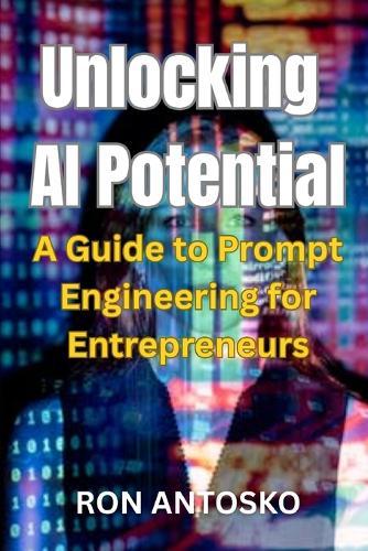 Unlocking AI Potential: A Guide to Prompt Engineering for Entrepreneurs