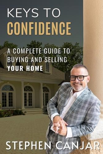 Keys to Confidence: A Complete Guide to Buying and Selling Your Home