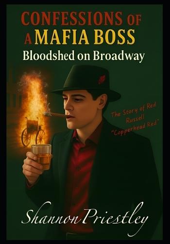 Confessions of a Mafia Boss - Bloodshed on Broadway: The Story of Red Russell ""Copperhead Red""