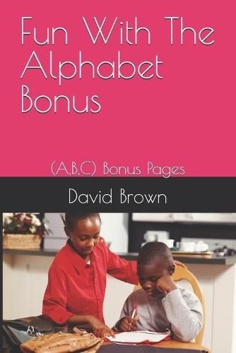 Fun With The Alphabet Bonus: (A, B, C) Bonus Pages