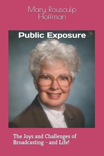 Public Exposure: The Joys and Challenges of Broadcasting - and Life!