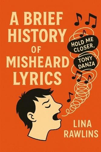 A Brief History of Misheard Lyrics: The Accidental Poetry of Pop Songs