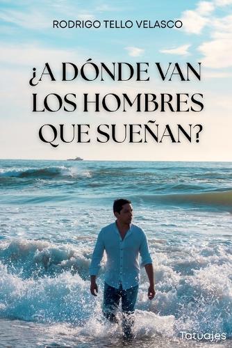 ¿A dondé van los hombres que sueñan?