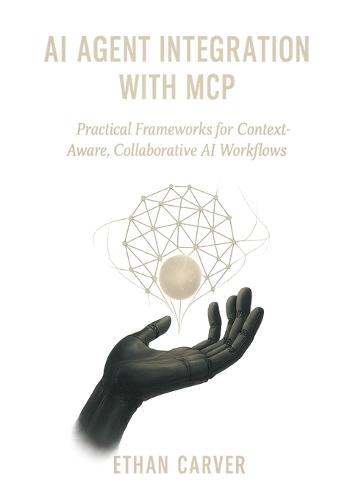 AI Agent Integration with MCP: Practical Frameworks for Context-Aware, Collaborative AI Workflows