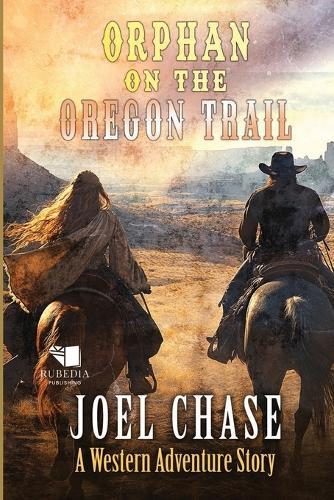 Orphan on the Oregon Trail: A Classic Western Adventure