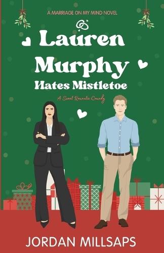 Lauren Murphy Hates Mistletoe: A Sweet Christmas Romantic Comedy