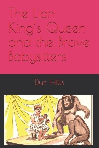 The Lion King's Queen and the Brave Babysitters