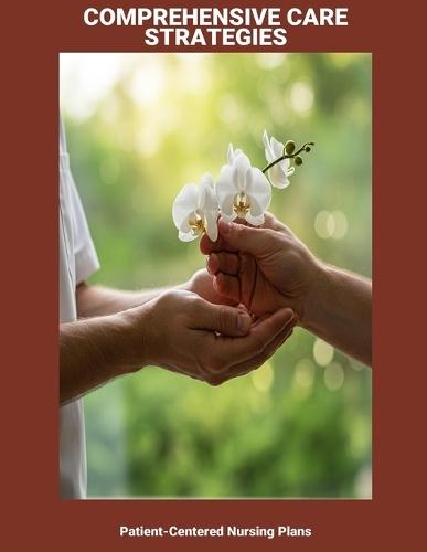 Comprehensive Care Strategies: Patient-Centered Nursing Plans