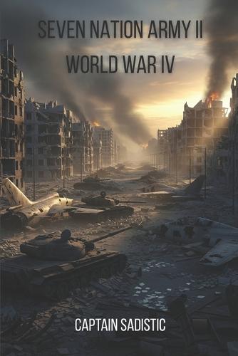 Seven Nation Army Part II: World War IV