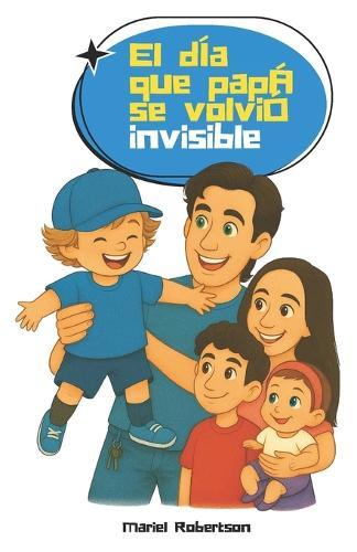 El día que papá se volvió invisible