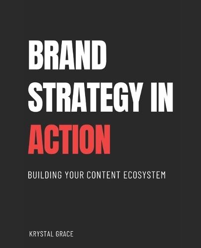 Brand Strategy in Action: Building Your Content Ecosystem