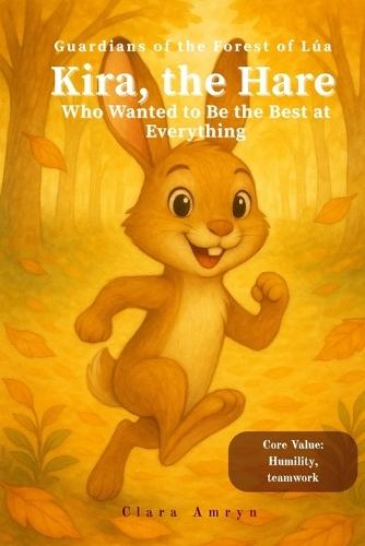 The Hare Who Wanted to Be the Best at Everything: A Meaningful Story About Humility, Teamwork, and the Joy of Sharing - English Edition for Kids Ages 3-8