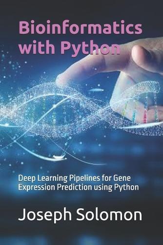 Bioinformatics with Python: Deep Learning Pipelines for Gene Expression Prediction using Python