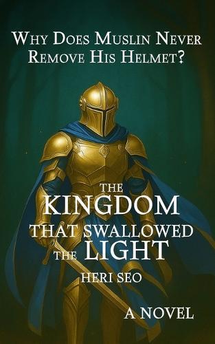 The Kingdom That Swallowed the Light: Why Does Muslin Never Remove His Helmet?