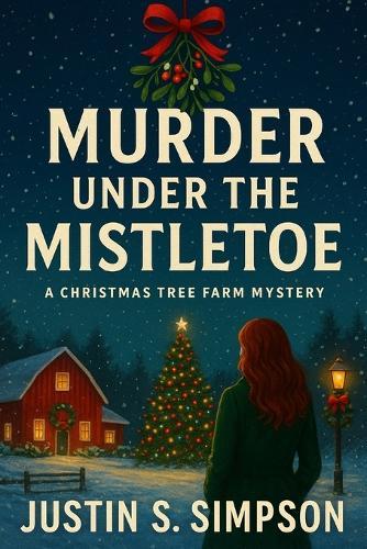 (Christmas Tree Farm Mysteries, Book 1): Murder Under the Mistletoe