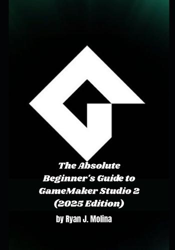 The Absolute Beginner's Guide to GameMaker Studio 2 (2025 Edition)