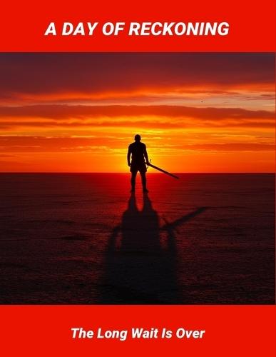 A Day Of Reckoning: The Long Wait Is Over