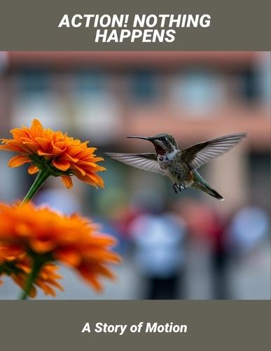 Action! Nothing Happens: A Story Of Motion