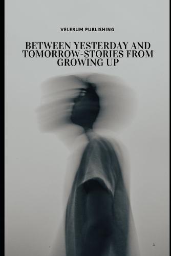 Between yesterday and Tomorrow-Stories from Growing up