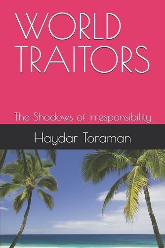 World Traitors: The Shadows of Irresponsibility