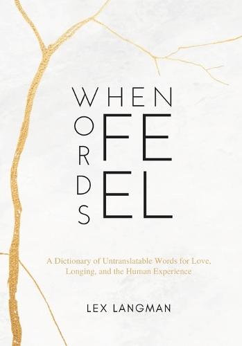 When Words Feel: A Dictionary of Untranslatable Words for Love, Longing, and the Human Experience - A Minimalist Visual Gallery of Shareable Word Art