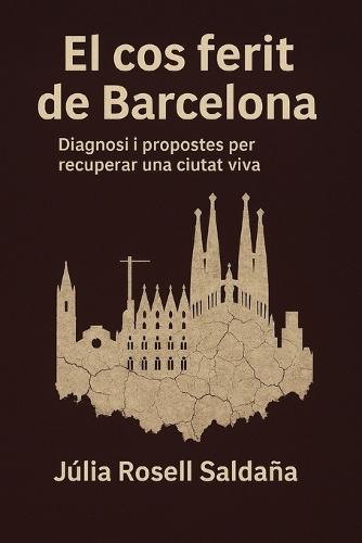 El cos ferit de Barcelona: Diagnosi i propostes per recuperar una ciutat viva