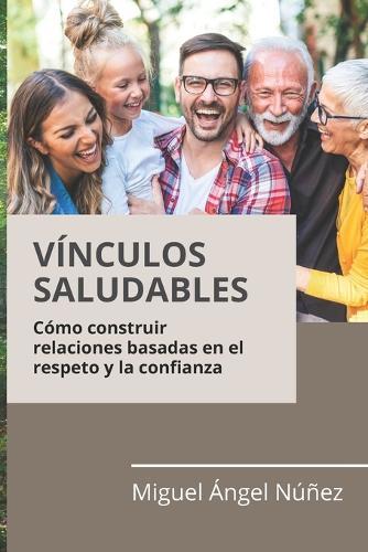 Vínculos saludables: Cómo construir relaciones basadas en el respeto y la confianza